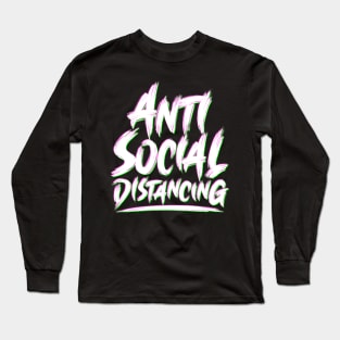 Antisocial Distancing - Funny Quarantine Long Sleeve T-Shirt